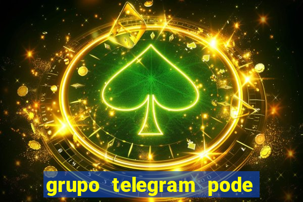 grupo telegram pode tudo 18